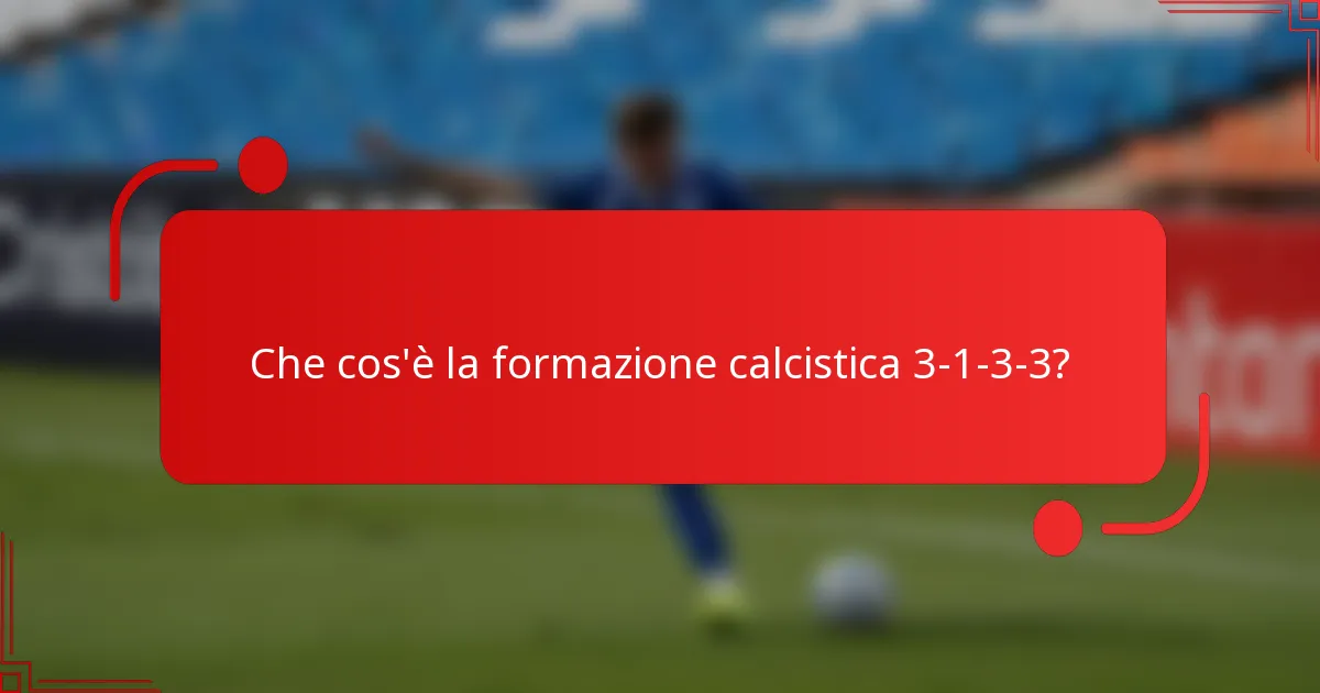 Che cos'è la formazione calcistica 3-1-3-3?