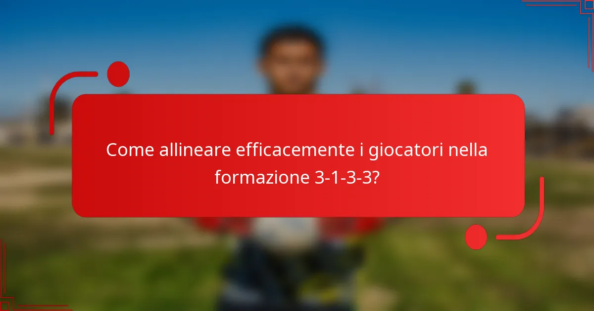 Come allineare efficacemente i giocatori nella formazione 3-1-3-3?