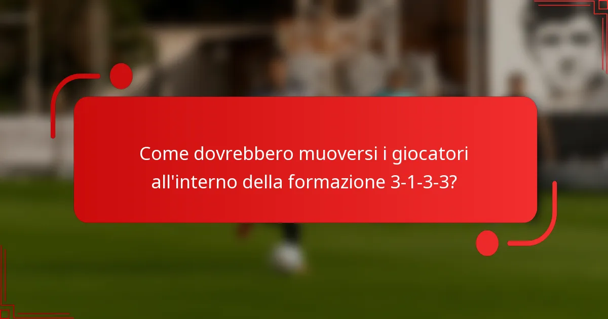Come dovrebbero muoversi i giocatori all'interno della formazione 3-1-3-3?