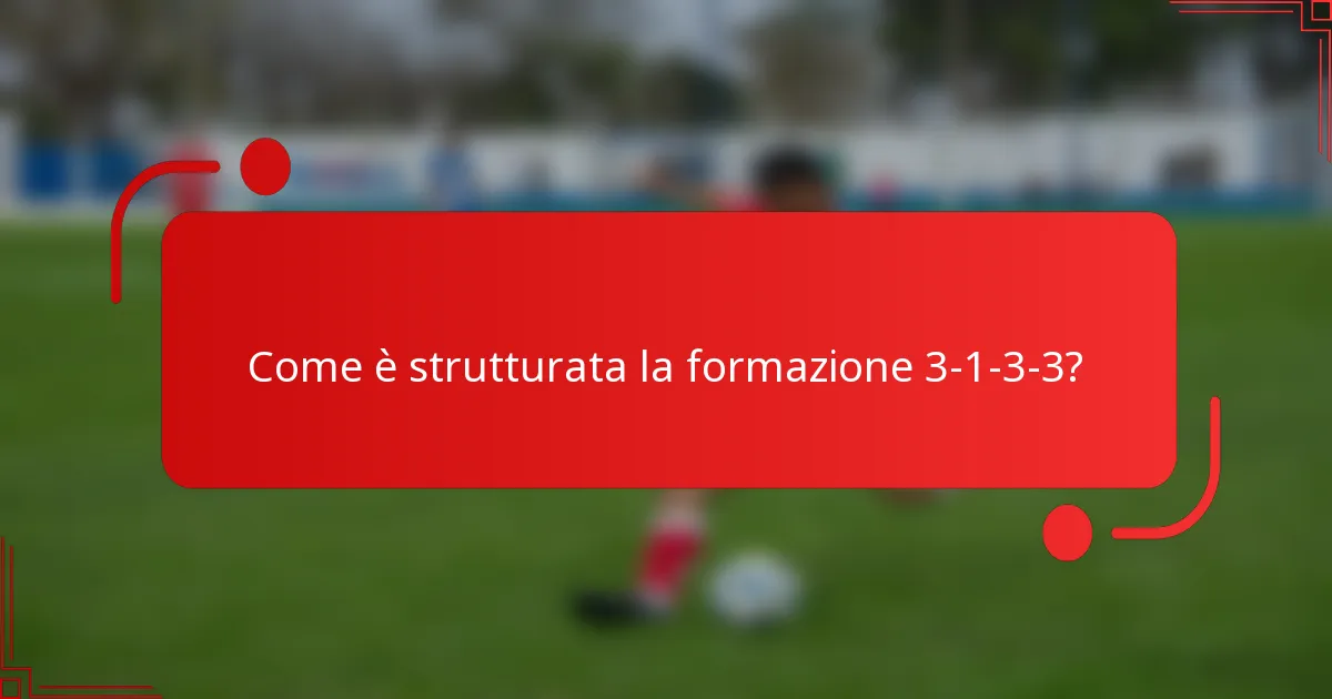 Come è strutturata la formazione 3-1-3-3?