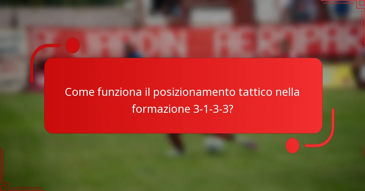 Come funziona il posizionamento tattico nella formazione 3-1-3-3?
