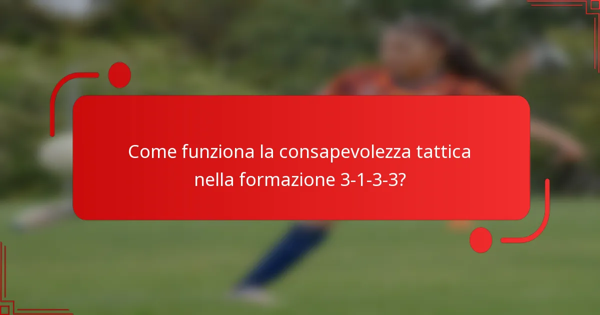 Come funziona la consapevolezza tattica nella formazione 3-1-3-3?