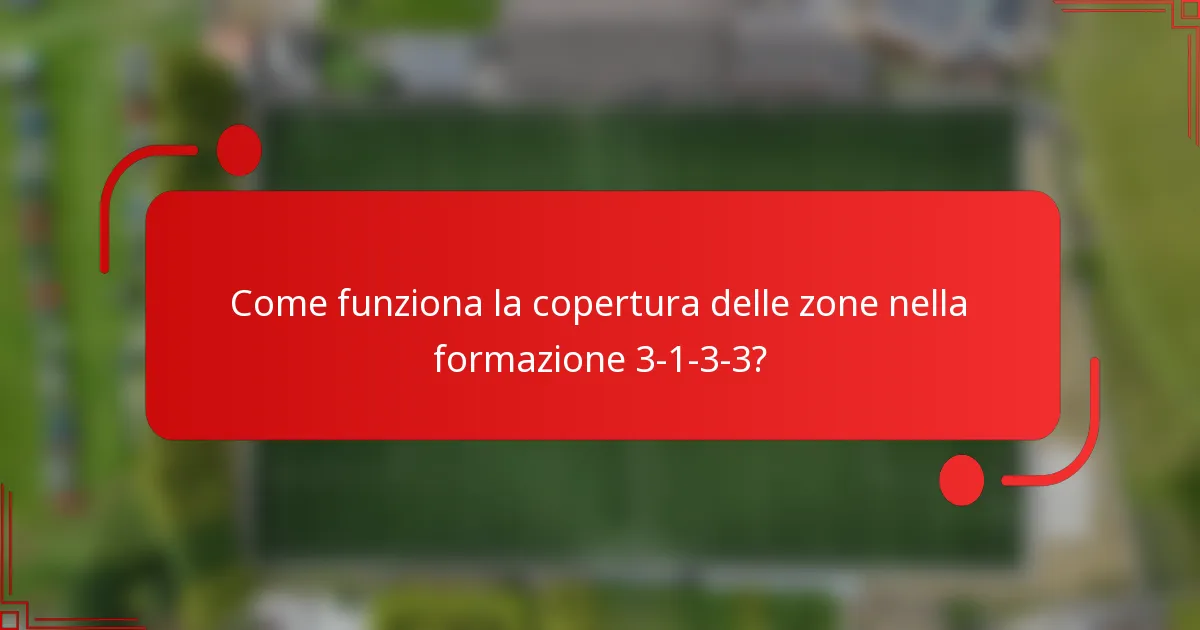 Come funziona la copertura delle zone nella formazione 3-1-3-3?