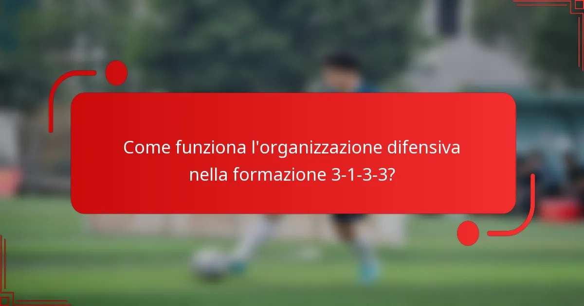 Come funziona l'organizzazione difensiva nella formazione 3-1-3-3?