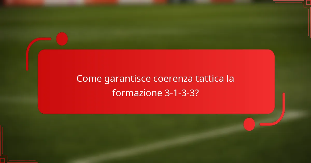 Come garantisce coerenza tattica la formazione 3-1-3-3?