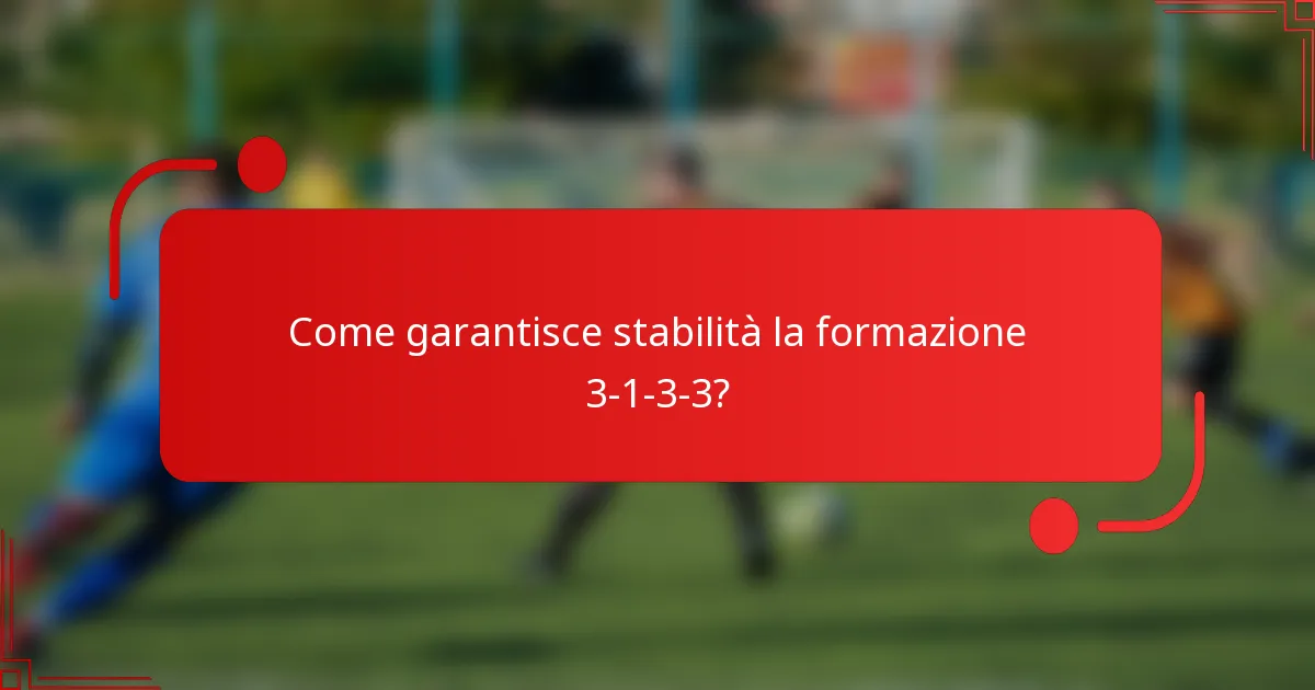 Come garantisce stabilità la formazione 3-1-3-3?