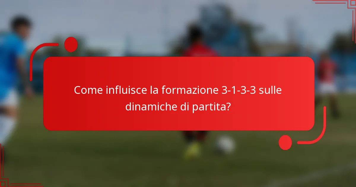 Come influisce la formazione 3-1-3-3 sulle dinamiche di partita?