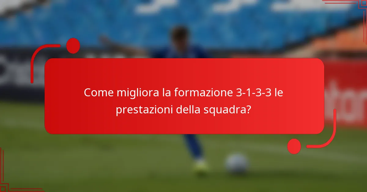Come migliora la formazione 3-1-3-3 le prestazioni della squadra?