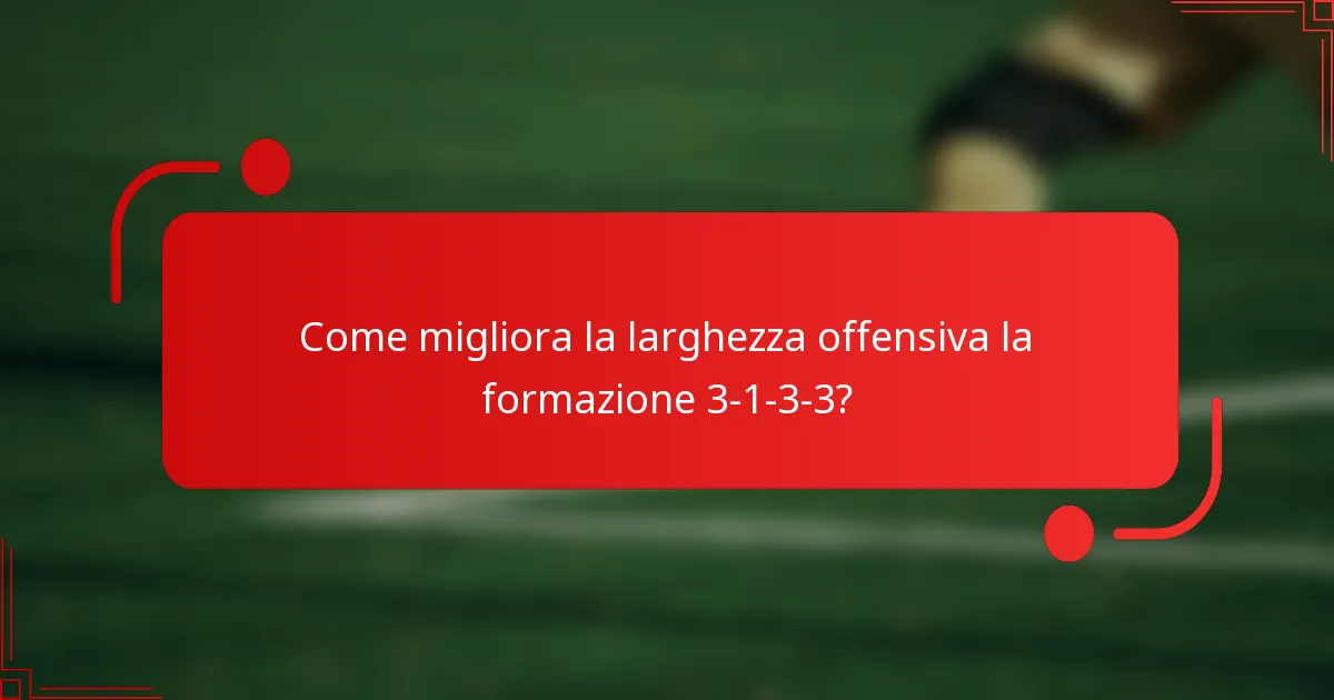 Come migliora la larghezza offensiva la formazione 3-1-3-3?