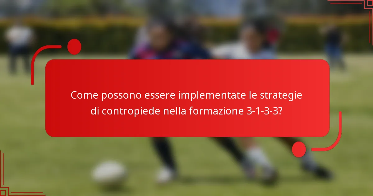 Come possono essere implementate le strategie di contropiede nella formazione 3-1-3-3?