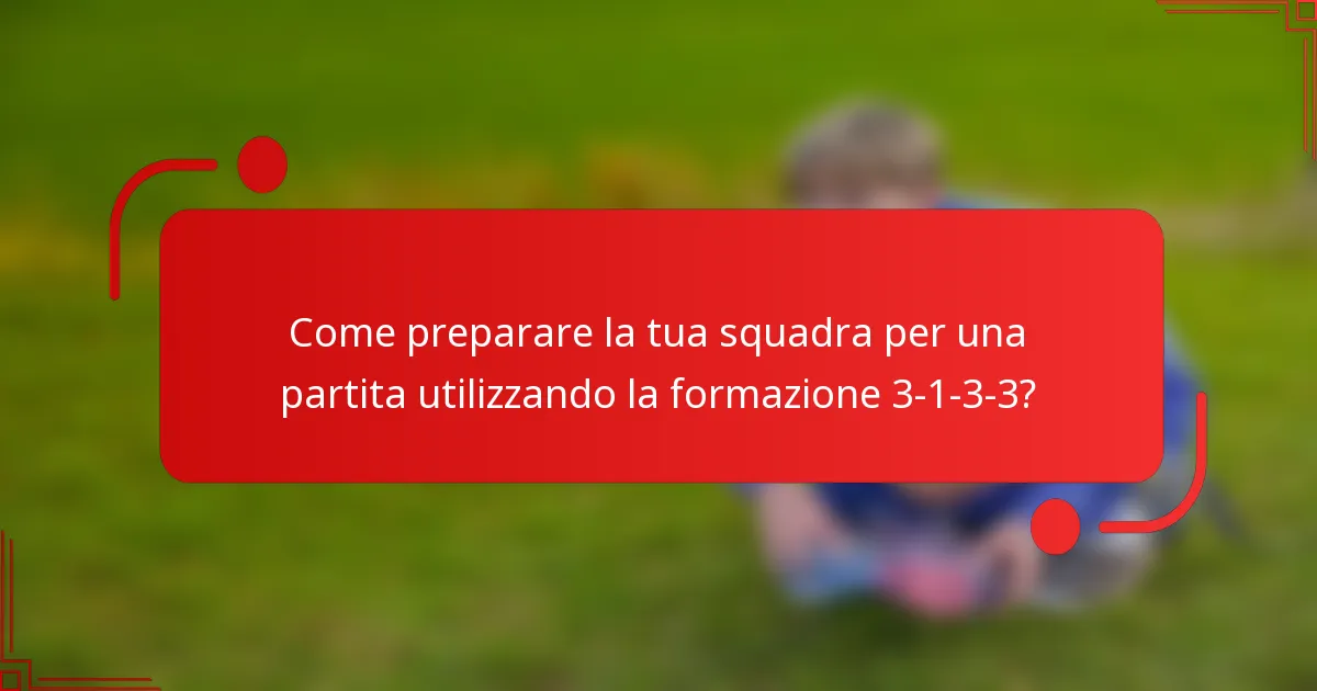 Come preparare la tua squadra per una partita utilizzando la formazione 3-1-3-3?