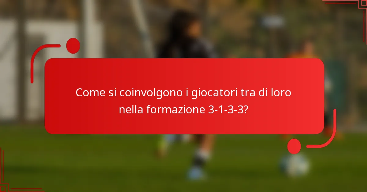 Come si coinvolgono i giocatori tra di loro nella formazione 3-1-3-3?