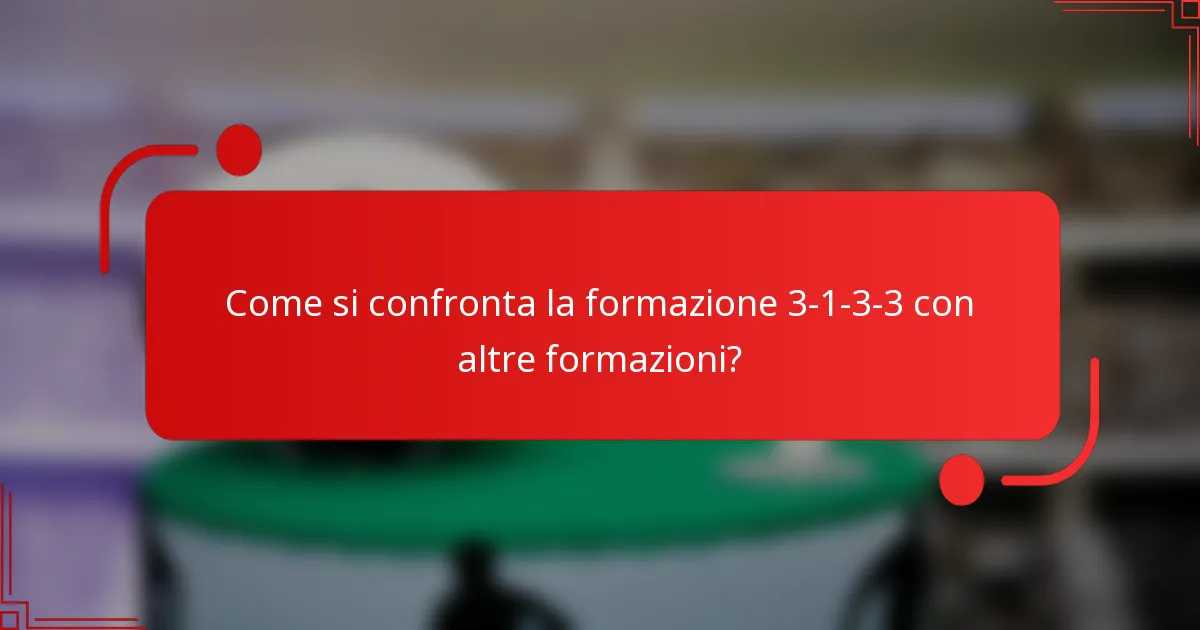 Come si confronta la formazione 3-1-3-3 con altre formazioni?