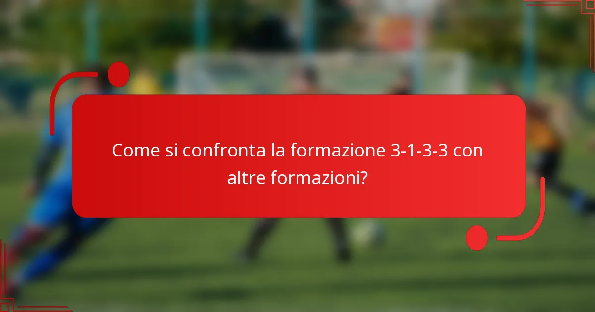 Come si confronta la formazione 3-1-3-3 con altre formazioni?