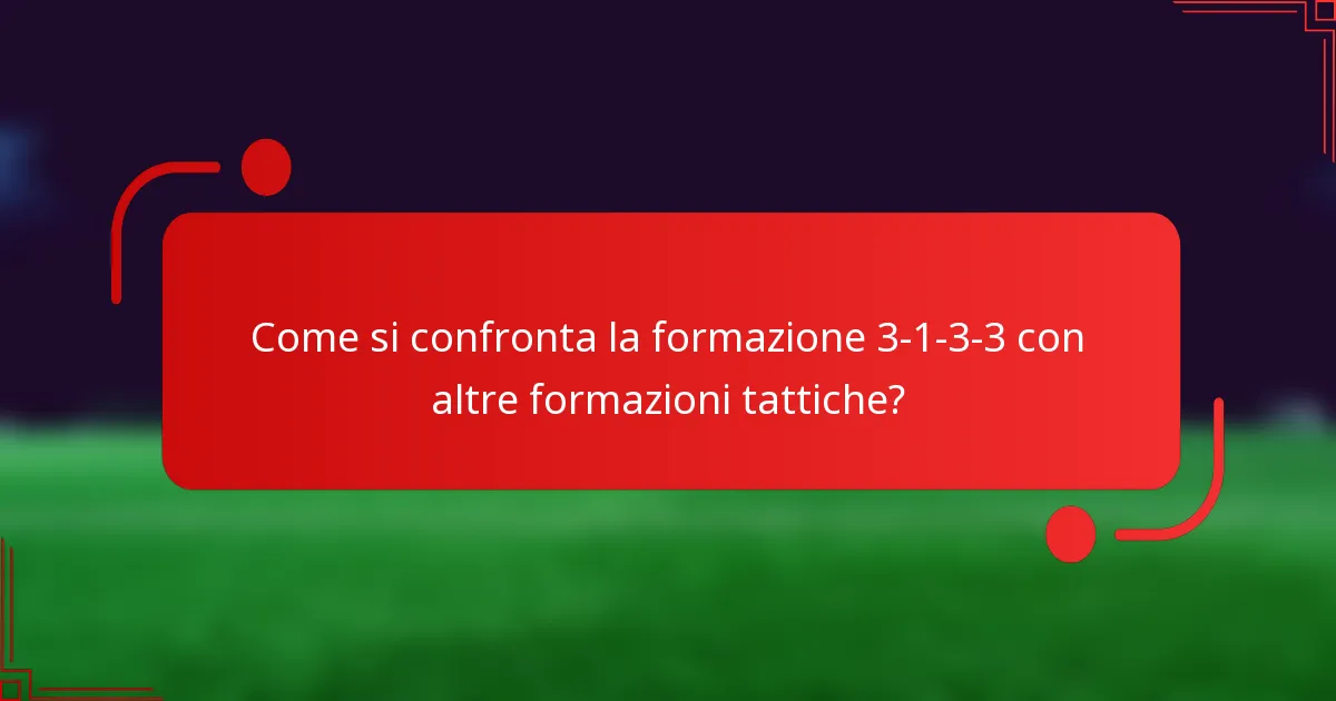 Come si confronta la formazione 3-1-3-3 con altre formazioni tattiche?