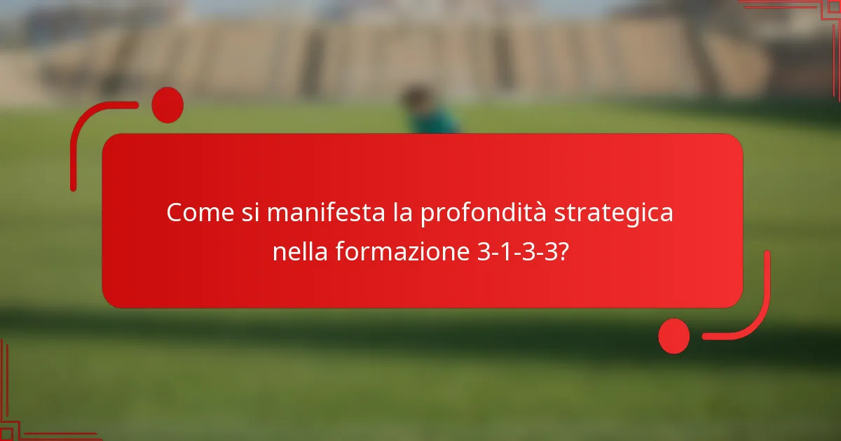 Come si manifesta la profondità strategica nella formazione 3-1-3-3?