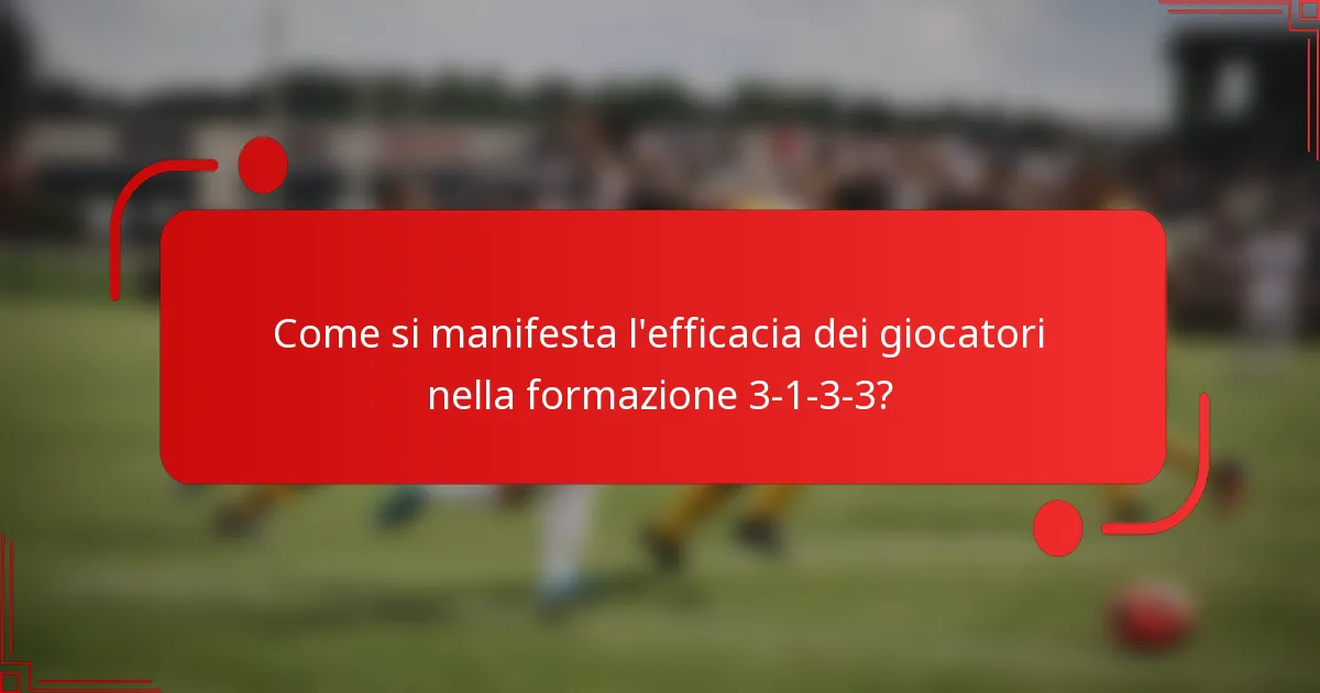 Come si manifesta l'efficacia dei giocatori nella formazione 3-1-3-3?