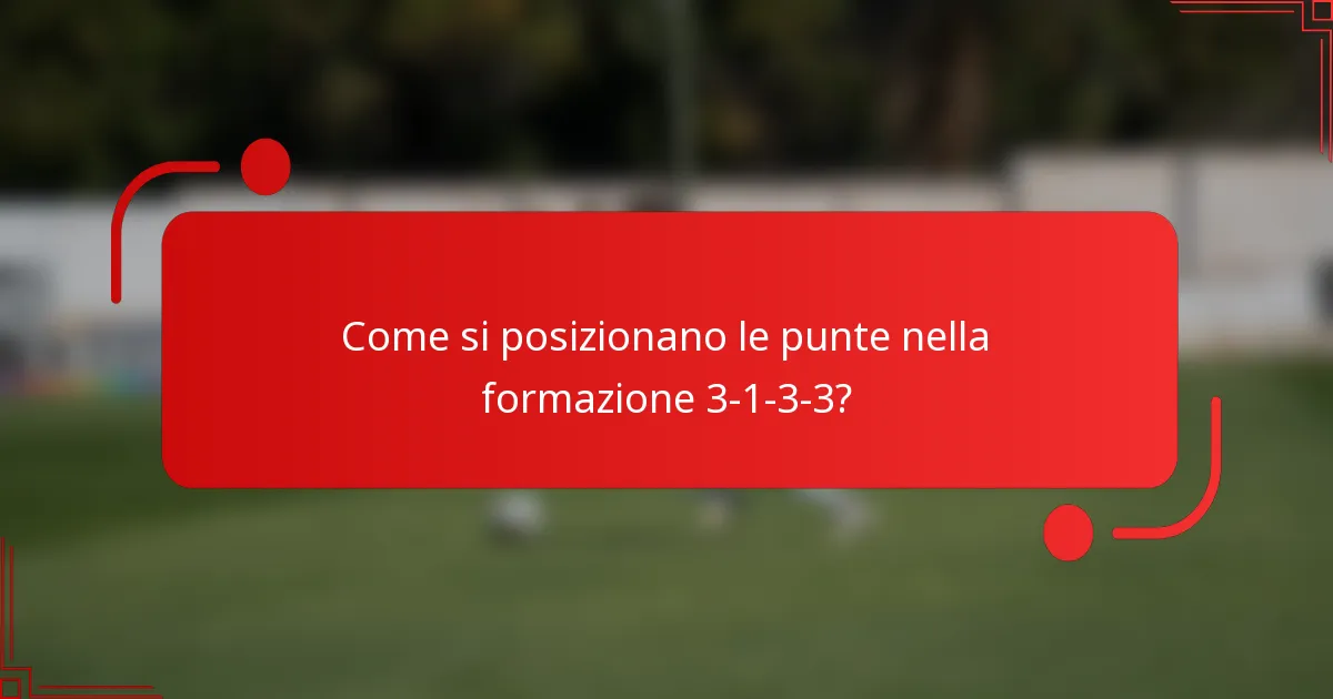 Come si posizionano le punte nella formazione 3-1-3-3?