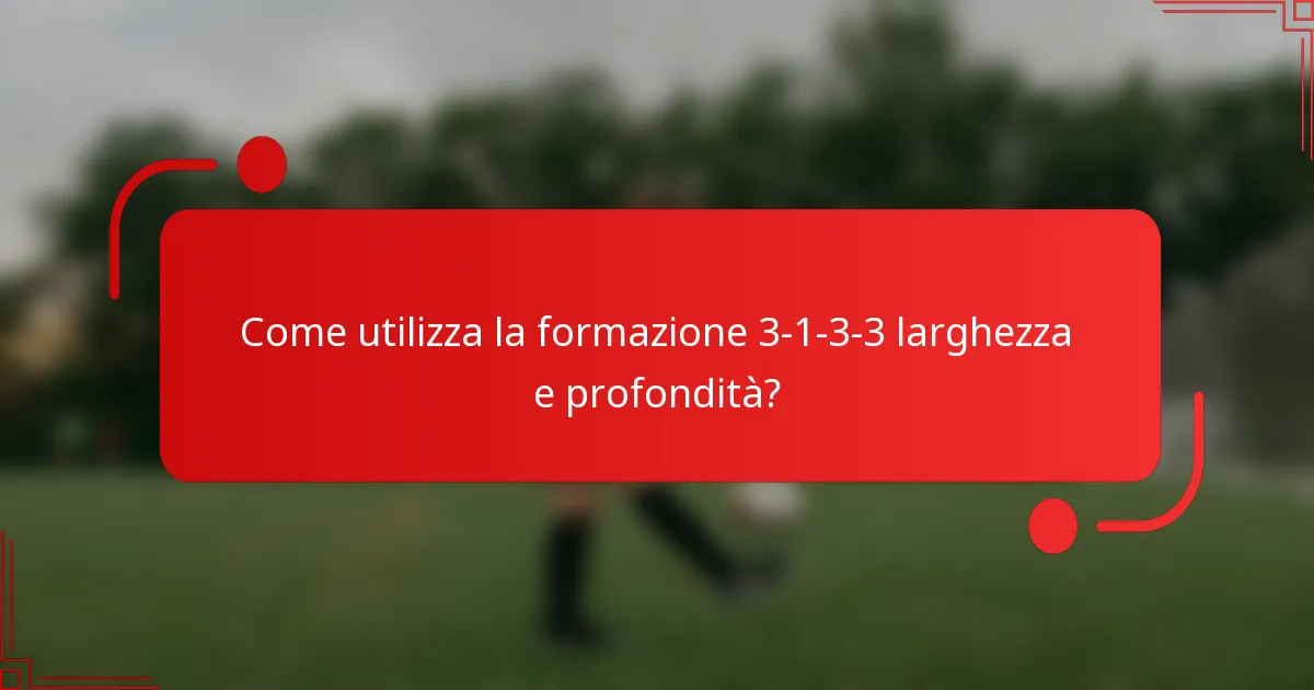 Come utilizza la formazione 3-1-3-3 larghezza e profondità?