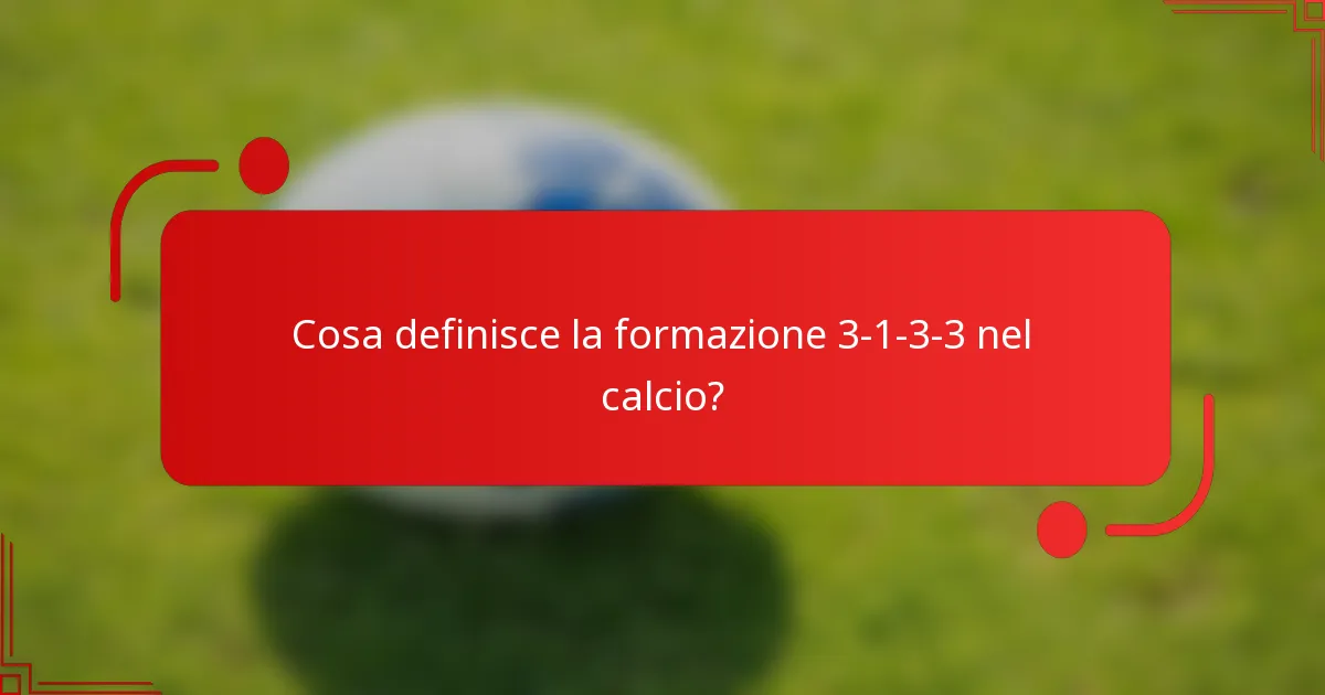 Cosa definisce la formazione 3-1-3-3 nel calcio?