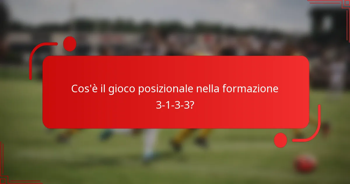 Cos'è il gioco posizionale nella formazione 3-1-3-3?