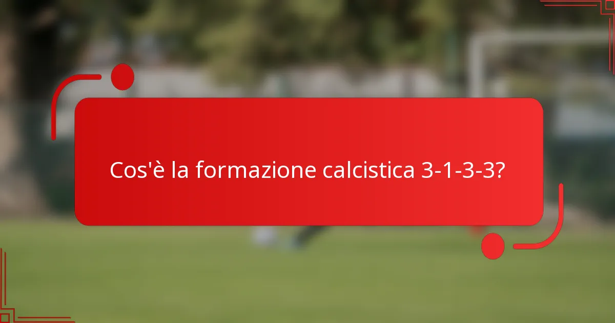 Cos'è la formazione calcistica 3-1-3-3?