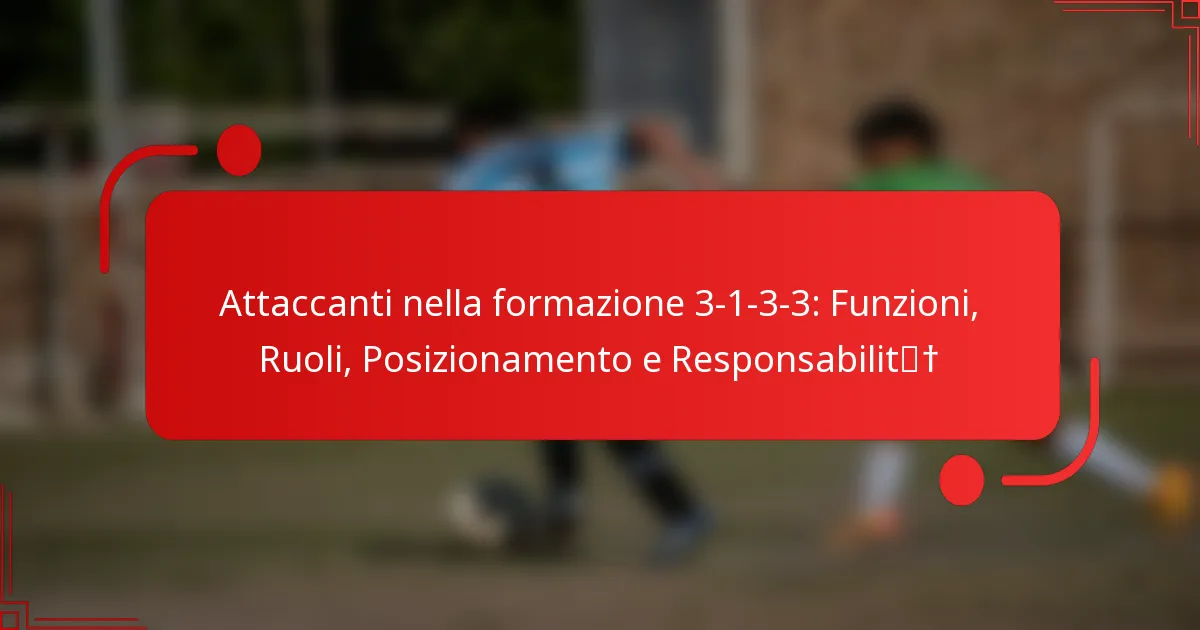 Attaccanti nella formazione 3-1-3-3: Funzioni, Ruoli, Posizionamento e Responsabilità