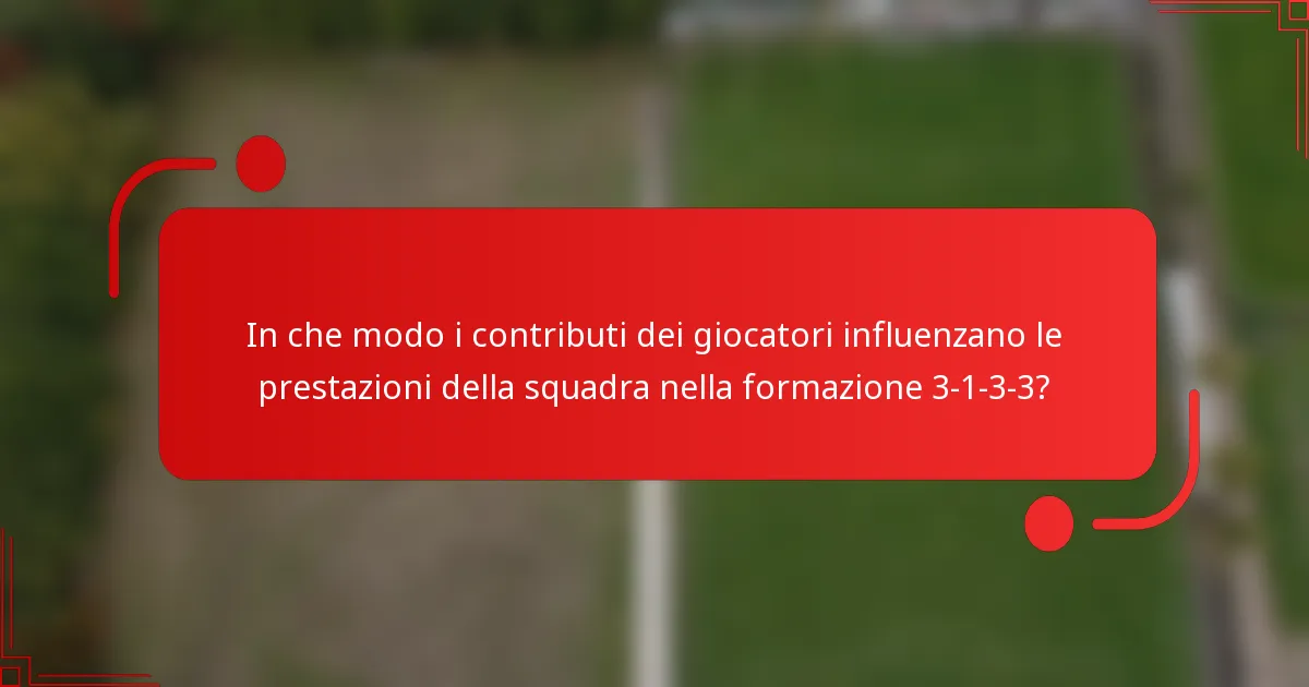 In che modo i contributi dei giocatori influenzano le prestazioni della squadra nella formazione 3-1-3-3?