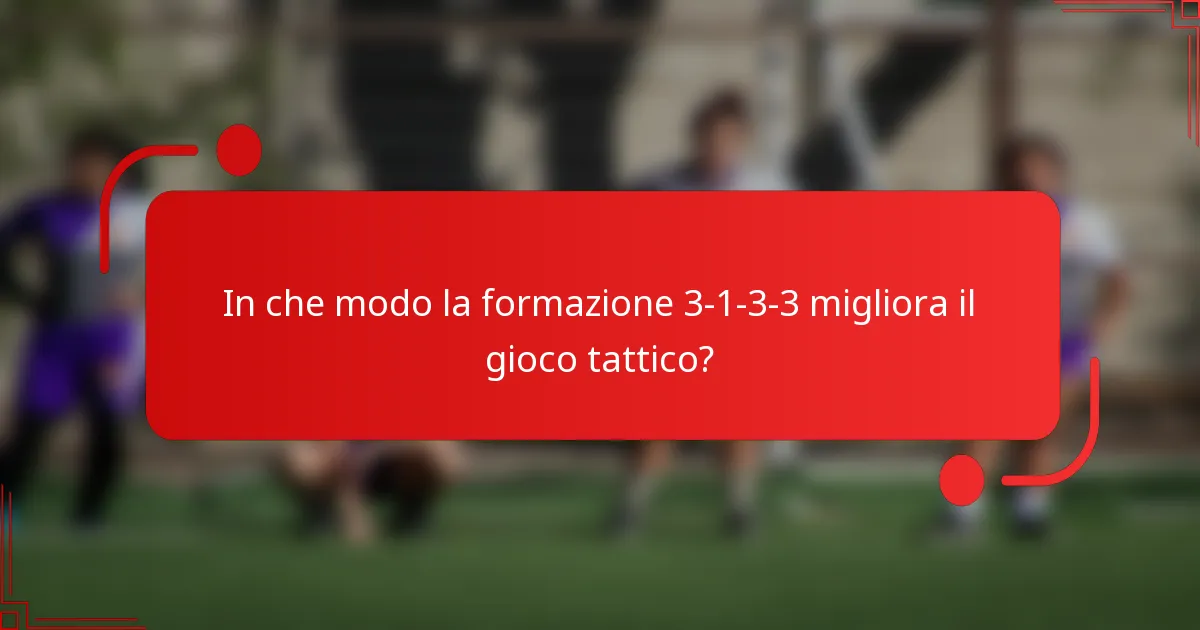 In che modo la formazione 3-1-3-3 migliora il gioco tattico?