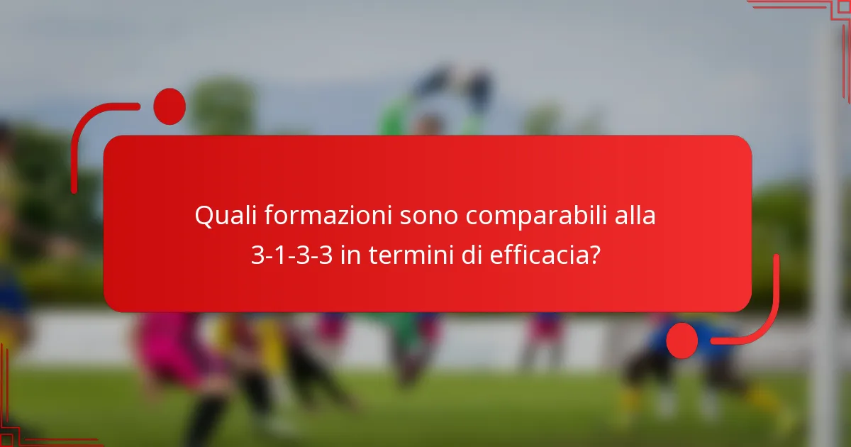 Quali formazioni sono comparabili alla 3-1-3-3 in termini di efficacia?
