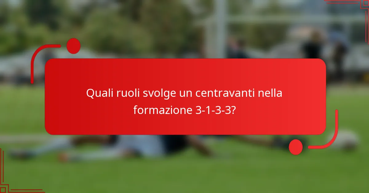 Quali ruoli svolge un centravanti nella formazione 3-1-3-3?