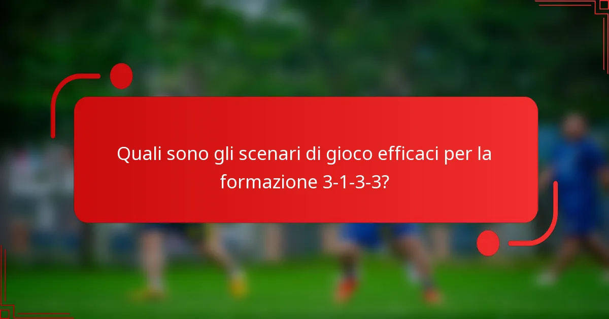 Quali sono gli scenari di gioco efficaci per la formazione 3-1-3-3?