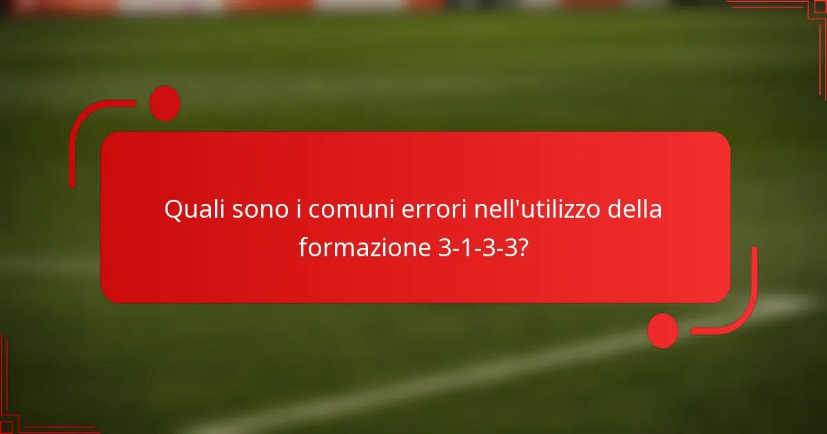 Quali sono i comuni errori nell'utilizzo della formazione 3-1-3-3?