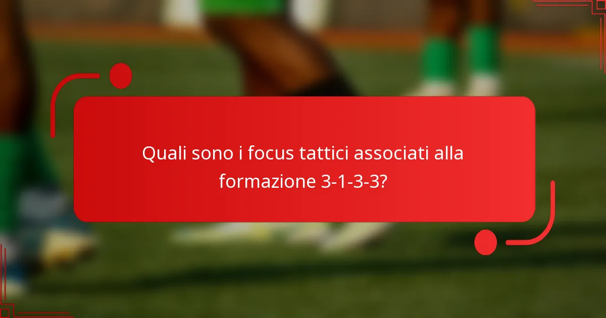 Quali sono i focus tattici associati alla formazione 3-1-3-3?