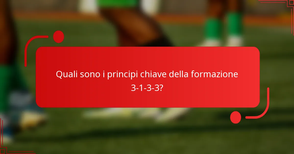 Quali sono i principi chiave della formazione 3-1-3-3?