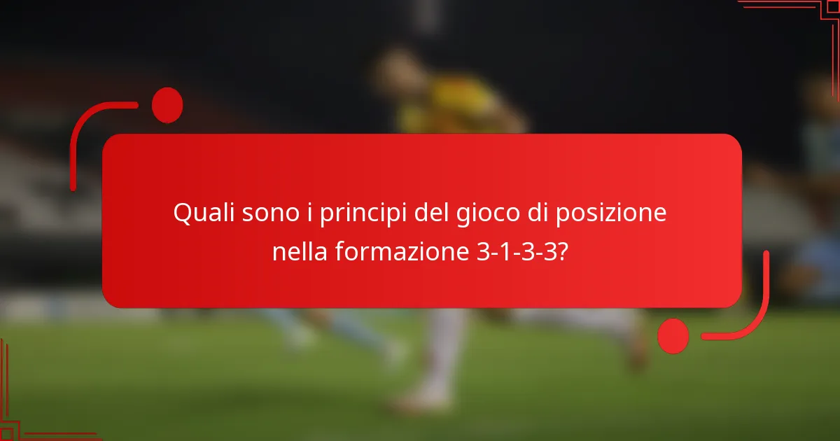 Quali sono i principi del gioco di posizione nella formazione 3-1-3-3?