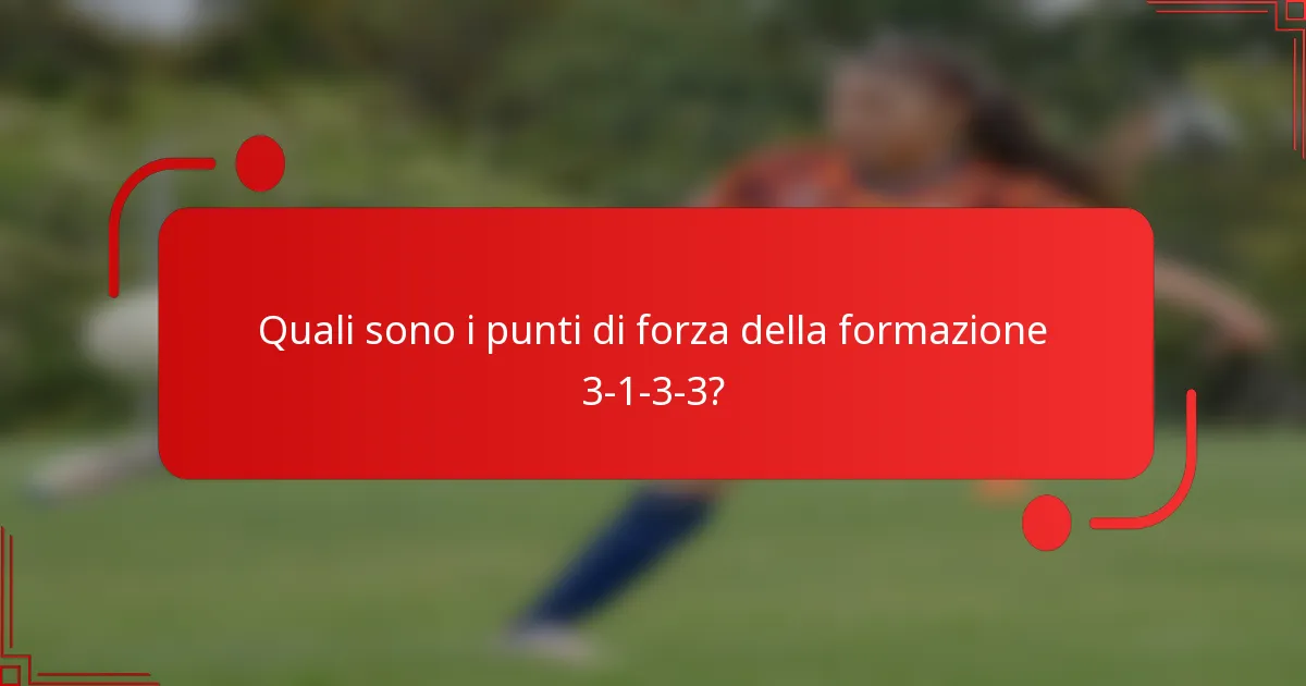 Quali sono i punti di forza della formazione 3-1-3-3?