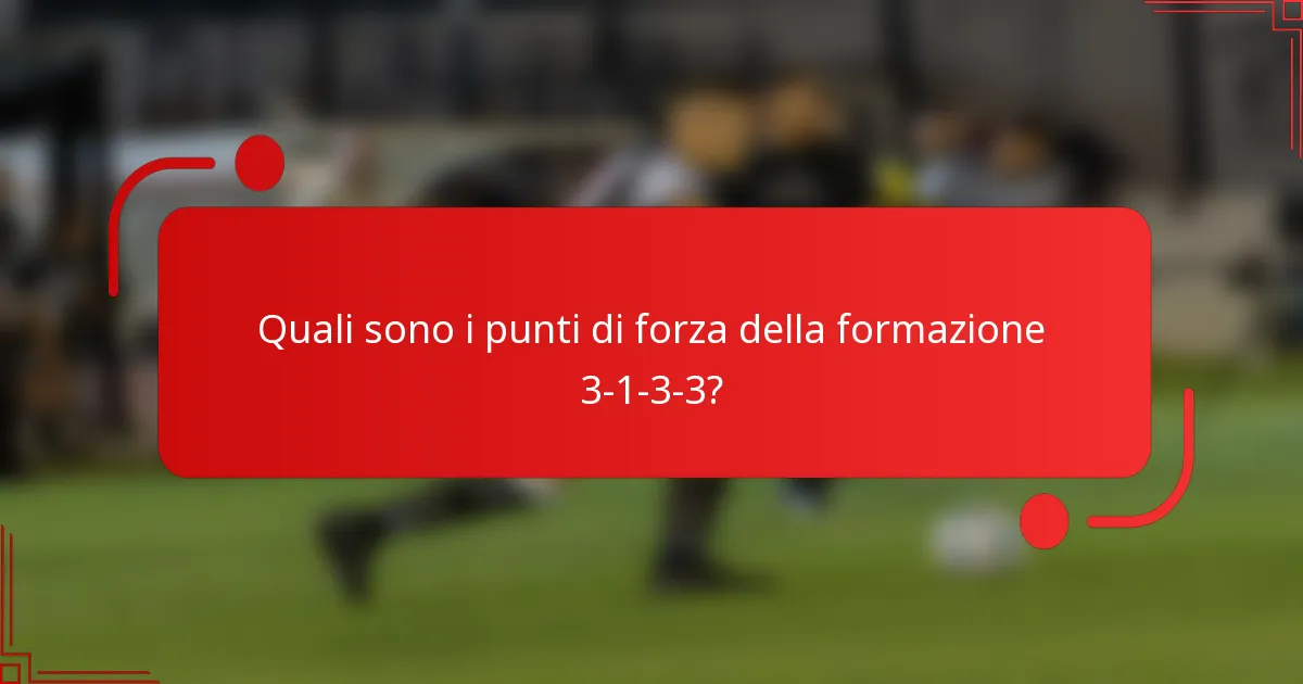 Quali sono i punti di forza della formazione 3-1-3-3?