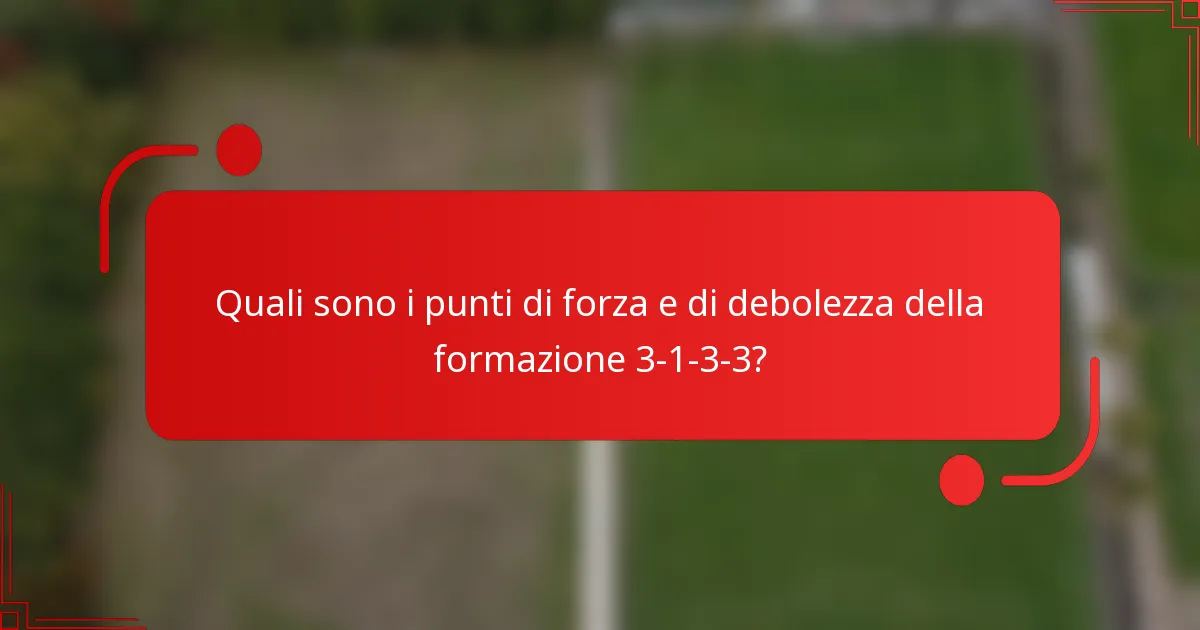 Quali sono i punti di forza e di debolezza della formazione 3-1-3-3?