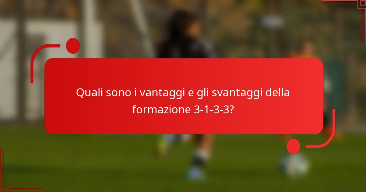 Quali sono i vantaggi e gli svantaggi della formazione 3-1-3-3?