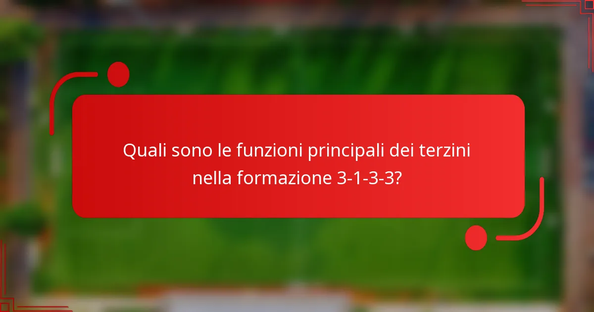 Quali sono le funzioni principali dei terzini nella formazione 3-1-3-3?