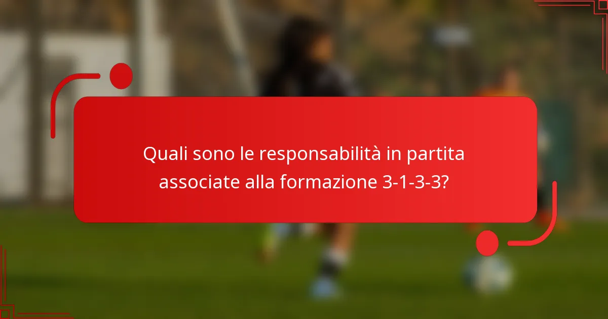 Quali sono le responsabilità in partita associate alla formazione 3-1-3-3?