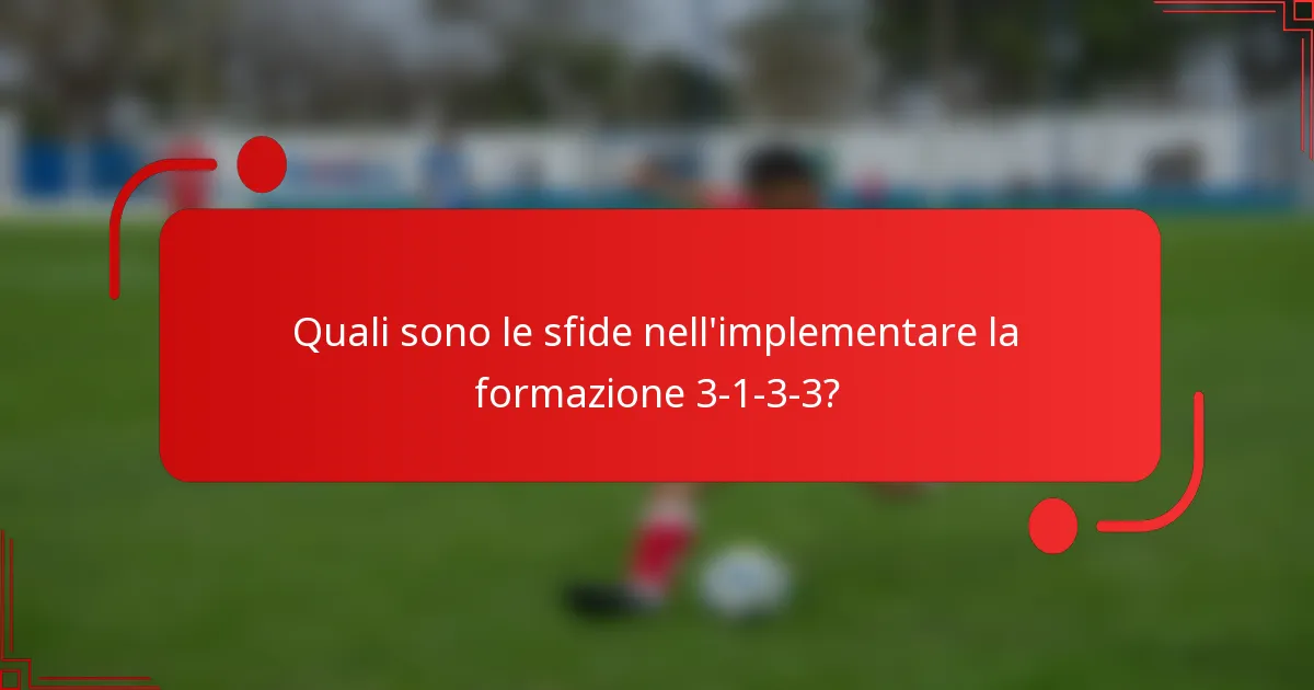 Quali sono le sfide nell'implementare la formazione 3-1-3-3?