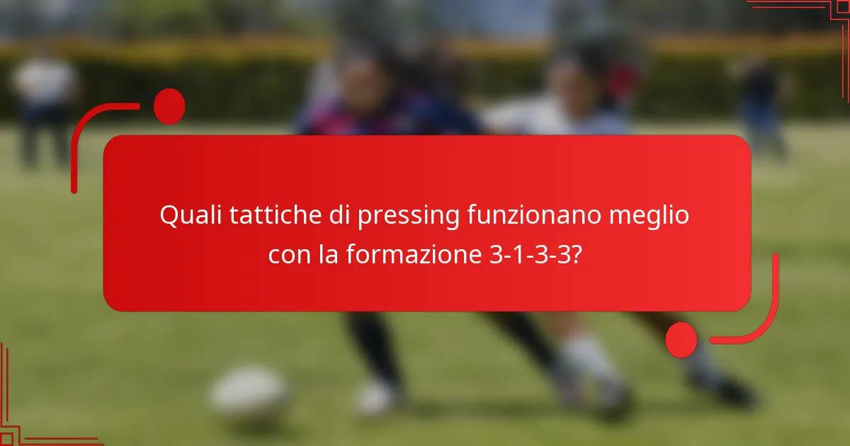 Quali tattiche di pressing funzionano meglio con la formazione 3-1-3-3?
