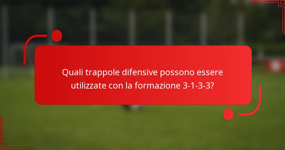 Quali trappole difensive possono essere utilizzate con la formazione 3-1-3-3?